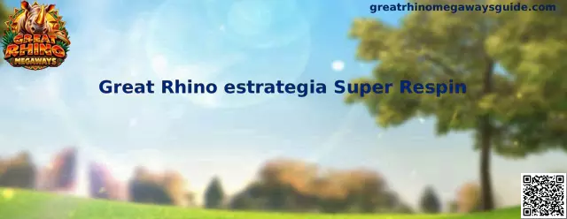 Great Rhino Megaways estrategia Super Respin