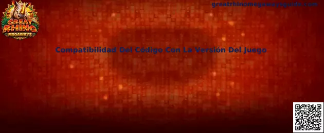 Guía de compatibilidad del código con la versión de Great Rhino Megaways