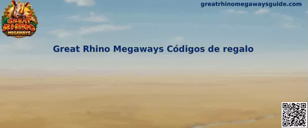 Guía de códigos de regalo de Great Rhino Megaways