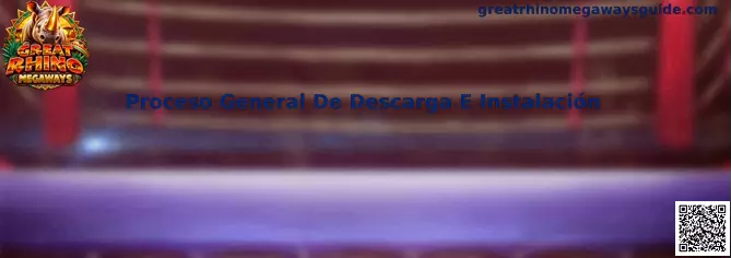 Guía visual del proceso general de descarga e instalación de Great Rhino Megaways
