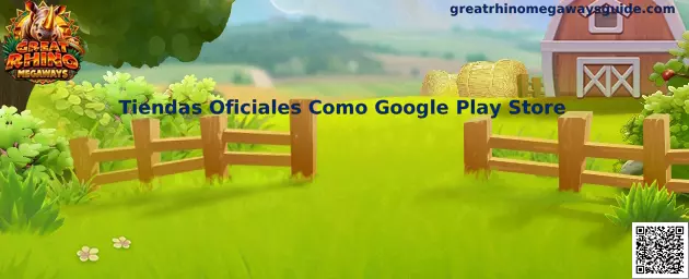 Guía de Tiendas Oficiales Como Google Play Store para Great Rhino Megaways