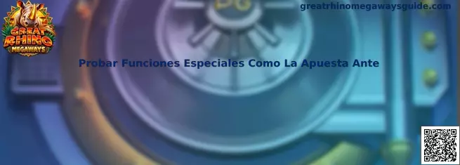 Guía para probar la función Apuesta Ante en Great Rhino Megaways