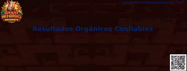 Guía visual para identificar Resultados Orgánicos Confiables al buscar Great Rhino Megaways
